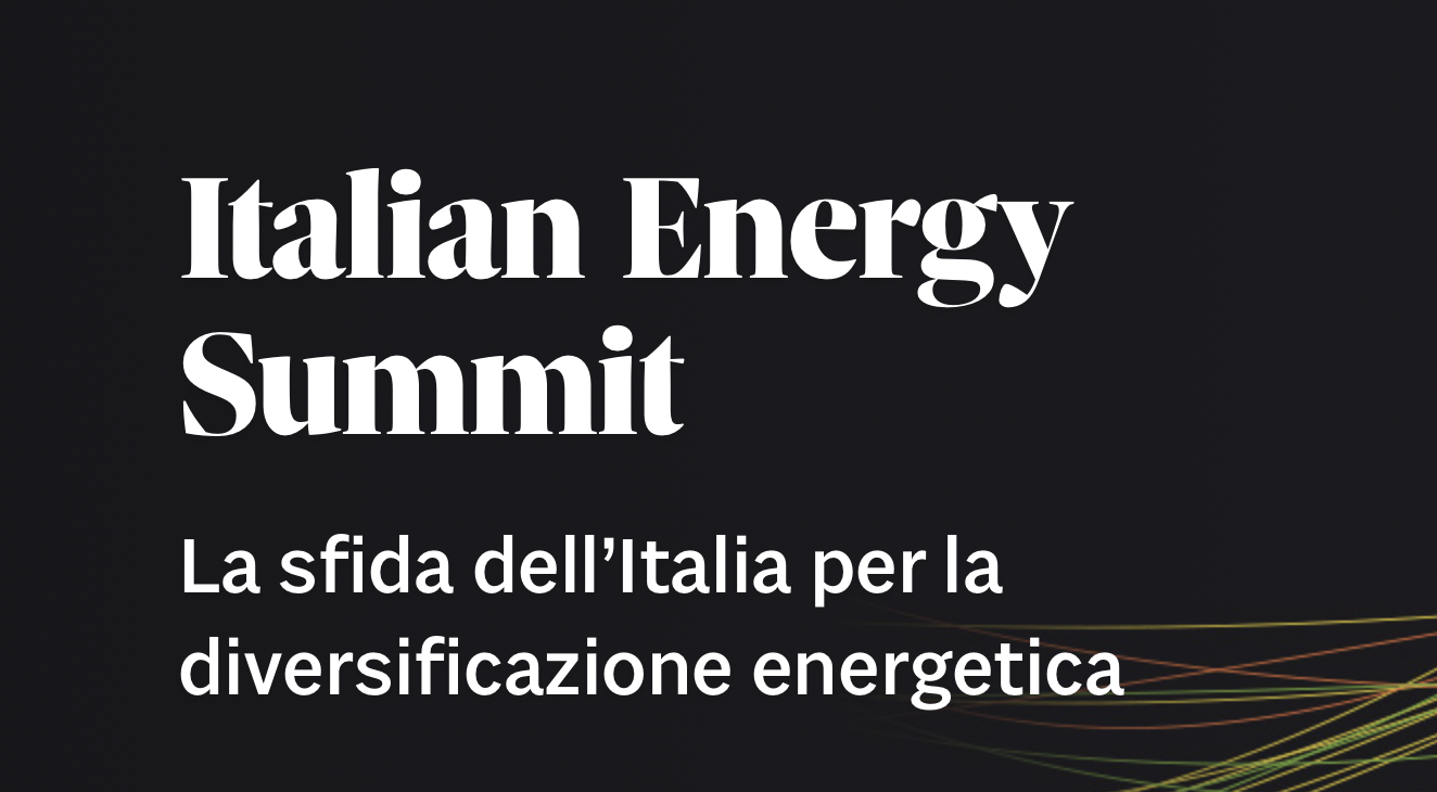 Italian Energy Summit - La sfida dell’Italia per la diversificazione energetica